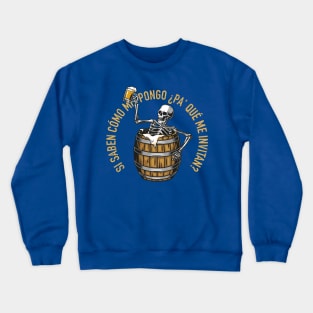 Si saben como me pongo ¿pa' que me invitan? Crewneck Sweatshirt